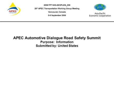 APEC Automotive Dialogue Road Safety Summit Robert C. Lange General Motors Executive Director Vehicle Structure & Safety Integration September 5, 2006.