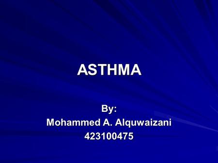 ASTHMABy: Mohammed A. Alquwaizani 423100475. Asthma : Current Understanding of the Disease, and a Summary of the Harlem Children’s Zone Asthma Initiative.