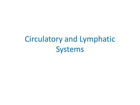 Circulatory and Lymphatic Systems. The circulatory system moves substances in to and from ____________ where they are _______________ or __________________,