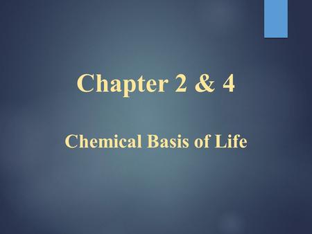 Chapter 2 & 4 Chemical Basis of Life.  Introduction: A.Chemistry deals with the composition of substances and how they change. B.A knowledge of chemistry.