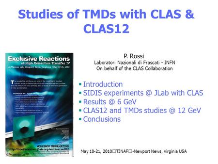 Studies of TMDs with CLAS & CLAS12 P. Rossi Laboratori Nazionali di Frascati - INFN On behalf of the CLAS Collaboration  Introduction  SIDIS experiments.