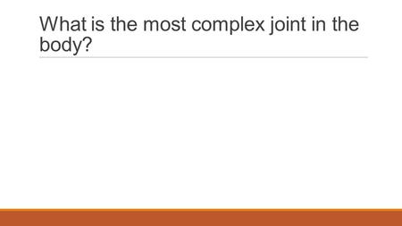 What is the most complex joint in the body?. The KNEE joint.