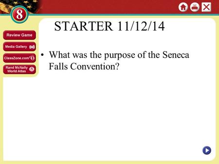 STARTER 11/12/14 What was the purpose of the Seneca Falls Convention?