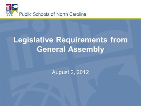 Legislative Requirements from General Assembly August 2, 2012.