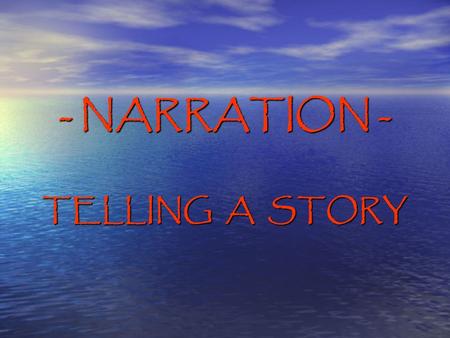 - NARRATION - TELLING A STORY. What is Narrative Writing? 1 A strategy used by writers to tell a story, possibly to enlighten or explain something to.