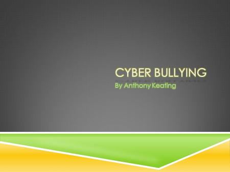  Cyber Bullying is the use of technology to either bully, embarrass, harass or threaten another.  Some example of technology include:  Instant Messaging.