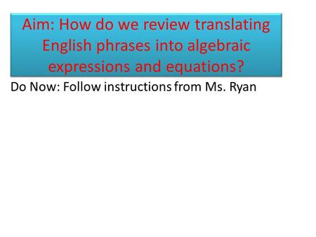 Do Now: Follow instructions from Ms. Ryan