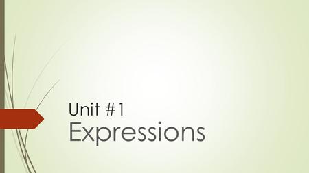 Unit #1 Expressions Definition Algebraic Expression An algebraic expression is a mathematical phrase that can contain ordinary numbers, variables (like.
