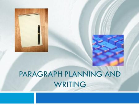 PARAGRAPH PLANNING AND WRITING. Parts and Purpose PartPurpose Sentences.