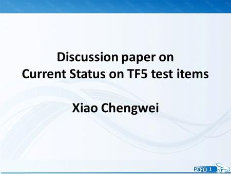1 Discussion paper on Current Status on TF5 test items Xiao Chengwei.