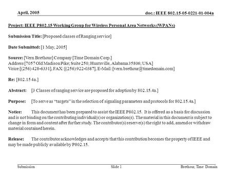 Doc.: IEEE 802.15-05-0221-01-004a Submission April, 2005 Brethour, Time DomainSlide 1 Project: IEEE P802.15 Working Group for Wireless Personal Area Networks.