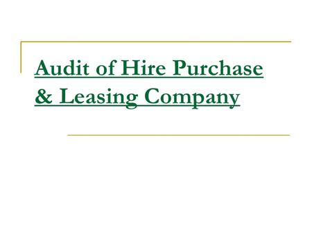 Audit of Hire Purchase & Leasing Company