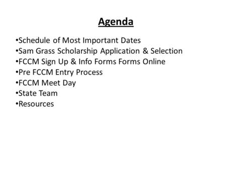 Agenda Schedule of Most Important Dates Sam Grass Scholarship Application & Selection FCCM Sign Up & Info Forms Forms Online Pre FCCM Entry Process FCCM.