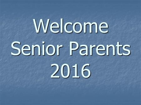 Welcome Senior Parents 2016. College Admission Tests SAT- www.collegeboard.com SAT- www.collegeboard.comwww.collegeboard.com upcoming tests: 11/7, 12/5*