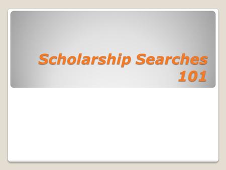Scholarship Searches 101. School Resources Scholarship BoardOnline Resources.
