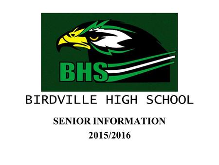 BIRDVILLE HIGH SCHOOL SENIOR INFORMATION 2015/2016.
