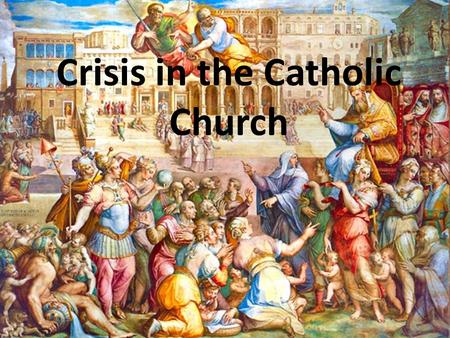 Crisis in the Catholic Church. Background Western and central European society was dominated by the Catholic Church since the fall of the Roman Empire.