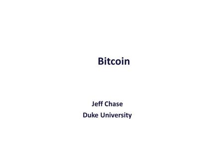 Bitcoin Jeff Chase Duke University.