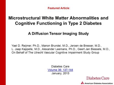 Microstructural White Matter Abnormalities and Cognitive Functioning in Type 2 Diabetes A Diffusion Tensor Imaging Study Featured Article: Yael D. Reijmer,