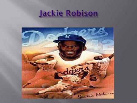 Jackie excelled early at all sports and learned to make his own way in life.  At UCLA, Jackie became the first athlete to win varsity letters in.