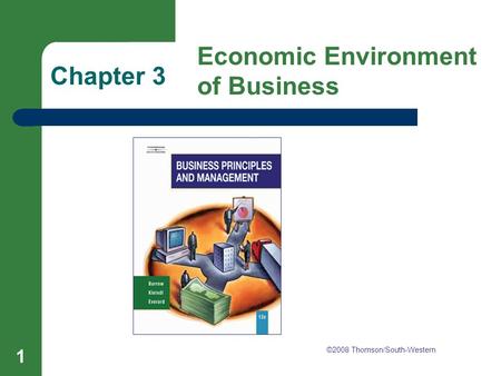 Chapter 3 Economic Environment of Business 1 Chapter 3 Economic Environment of Business ©2008 Thomson/South-Western.