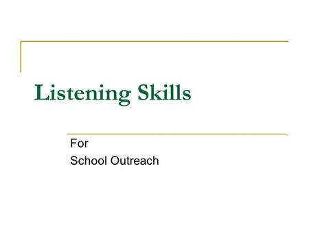 Listening Skills For School Outreach. 2 Hearing Refers to the process by which sound waves hit the ear with speed and are transmitted to the brain. It.