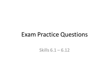 Exam Practice Questions Skills 6.1 – 6.12. 48. Solve for x: 3x + 5 ≥ 8 + 7x.