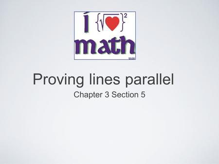 Proving lines parallel Chapter 3 Section 5. converse corresponding angles postulate If two lines are cut by a transversal so that corresponding angles.