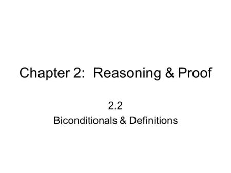 Chapter 2: Reasoning & Proof 2.2 Biconditionals & Definitions.