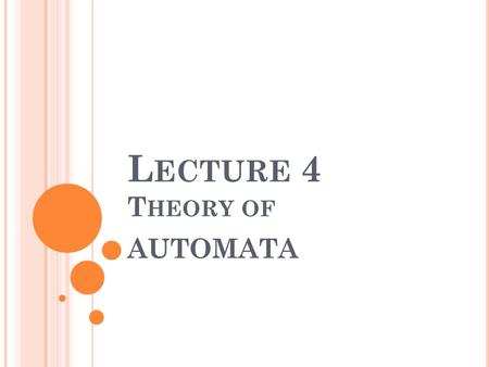 Lecture 4 Theory of AUTOMATA