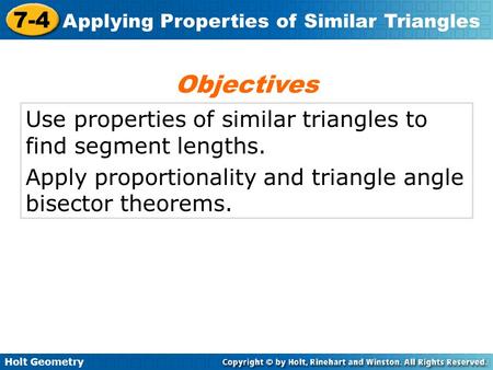 Objectives Use properties of similar triangles to find segment lengths. Apply proportionality and triangle angle bisector theorems.