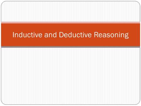 Inductive and Deductive Reasoning. Definitions: Conditionals, Hypothesis, & Conclusions: A conditional statement is a logical statement that has two parts: