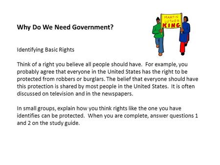 Why Do We Need Government? Identifying Basic Rights Think of a right you believe all people should have. For example, you probably agree that everyone.