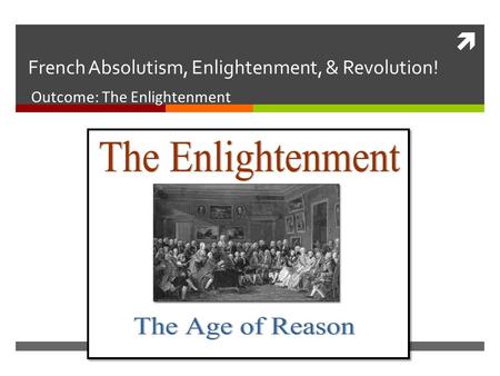 French Absolutism, Enlightenment, & Revolution!