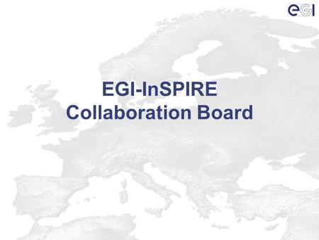 EGI-InSPIRE Collaboration Board. Agenda Welcome Appointment of the Chair Confirmation of the Voting Procedure –One partner one vote Expanding the Consortium.