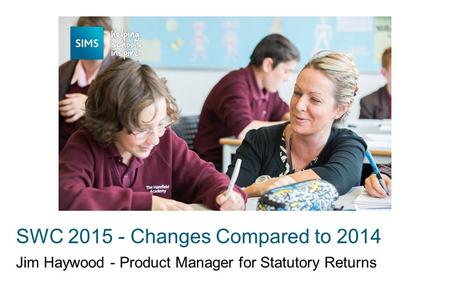 Jim Haywood - Product Manager for Statutory Returns SWC 2015 - Changes Compared to 2014.
