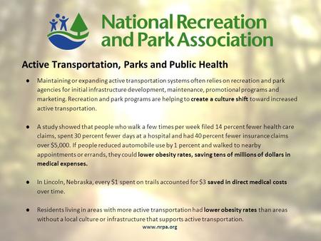 Active Transportation, Parks and Public Health ●Maintaining or expanding active transportation systems often relies on recreation and park agencies for.