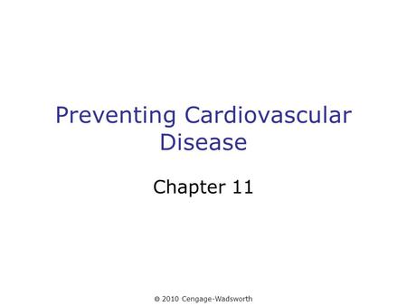  2010 Cengage-Wadsworth Preventing Cardiovascular Disease Chapter 11.