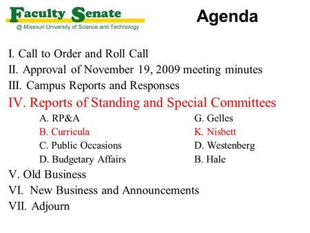 Agenda I. Call to Order and Roll Call II. Approval of November 19, 2009 meeting minutes III. Campus Reports and Responses IV. Reports of Standing and Special.