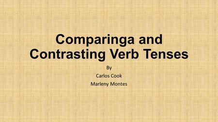 Comparinga and Contrasting Verb Tenses