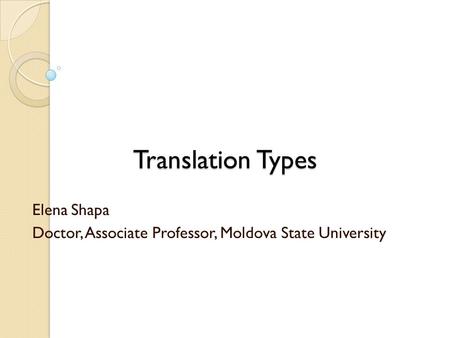 Elena Shapa Doctor, Associate Professor, Moldova State University