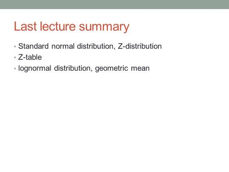Last lecture summary Standard normal distribution, Z-distribution