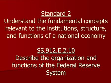 Standard 2 Understand the fundamental concepts relevant to the institutions, structure, and functions of a national economy SS.912.E.2.10 Describe the.