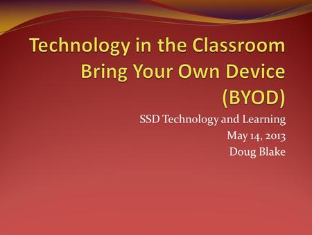 SSD Technology and Learning May 14, 2013 Doug Blake.