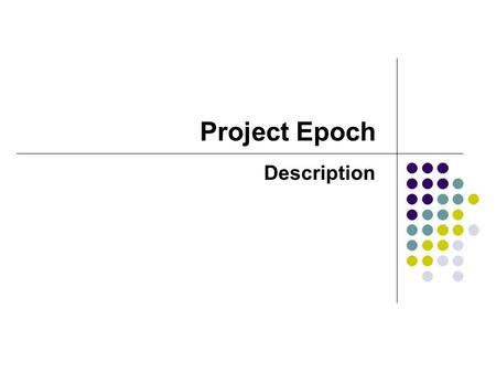 Project Epoch Description. Summary of Presentation  Web Applications  Web Applications world market  World Internet market  Mobile Users worldwide.