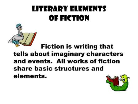LITERARY Elements of fiction