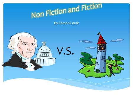By Carson Louie V.S.. Realistic Fiction is made up of stories that could really happen. Historical fiction is made up of stories that take place In a.