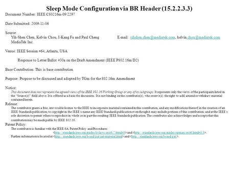 Sleep Mode Configuration via BR Header (15.2.2.3.3) Document Number: IEEE C80216m-09/2297 Date Submitted: 2009-11-06 Source: Yih-Shen Chen, Kelvin Chou,