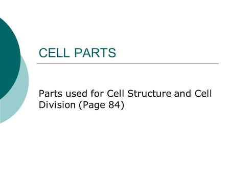 Parts used for Cell Structure and Cell Division (Page 84)