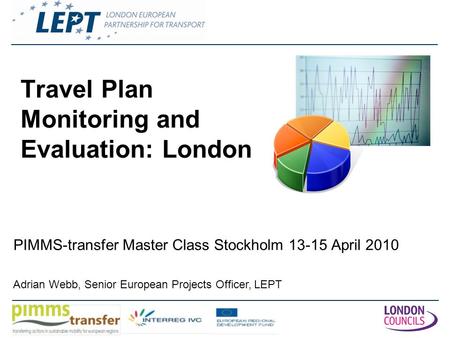 59 ½ Southwark Street London SE1 0AL (UK) ++44 (0)207 934 9583  / Travel Plan Monitoring and Evaluation: London PIMMS-transfer.